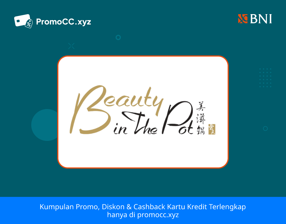 Promo Kartu Kredit BNI Belanja: Diskon 20% di Beauty In The Pot - Bank Negara Indonesia - Beauty In The Pot