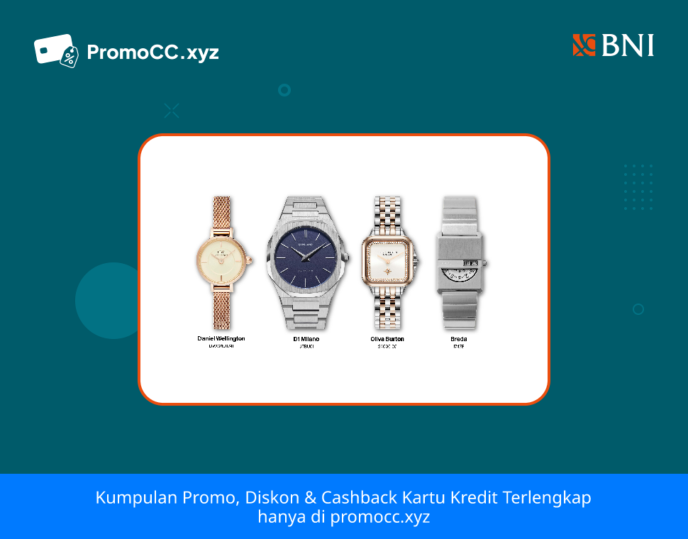 Promo Kartu Kredit BNI Belanja: Diskon The Watch Co Hingga 50% - Bank Negara Indonesia - Daniel Wellington