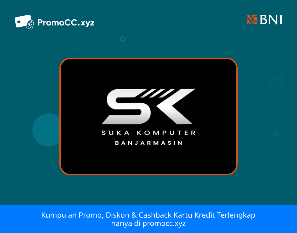 Promo Komputer: Diskon Kartu Kredit BNI di Suka Komputer - Bank Negara Indonesia - Bank BNI
