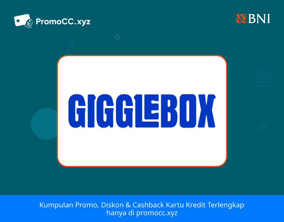 Promo Gigglebox: Diskon Rp50.000 Kartu Kredit BNI - Bank Negara Indonesia - Gigglebox