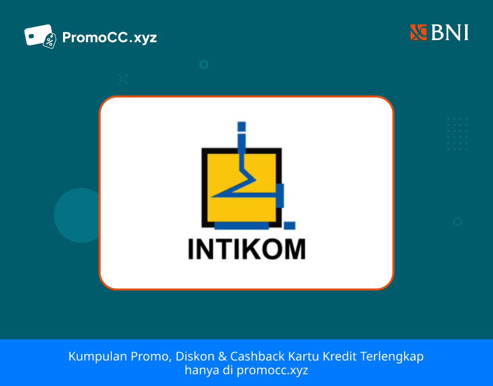 Promo Intikom: Diskon Kartu Kredit BNI - Bank Negara Indonesia - Intikom