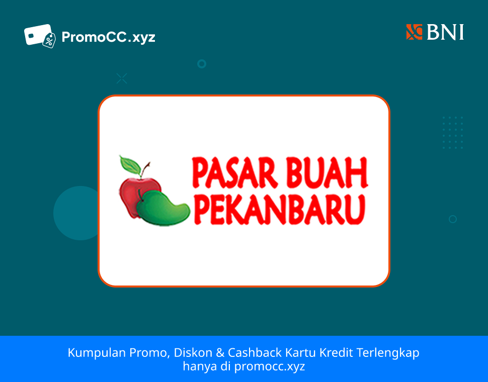 Promo Kartu Kredit BNI Belanja: Voucher Pasar Buah Pekanbaru - Bank Negara Indonesia - Pasar Buah Pekanbaru