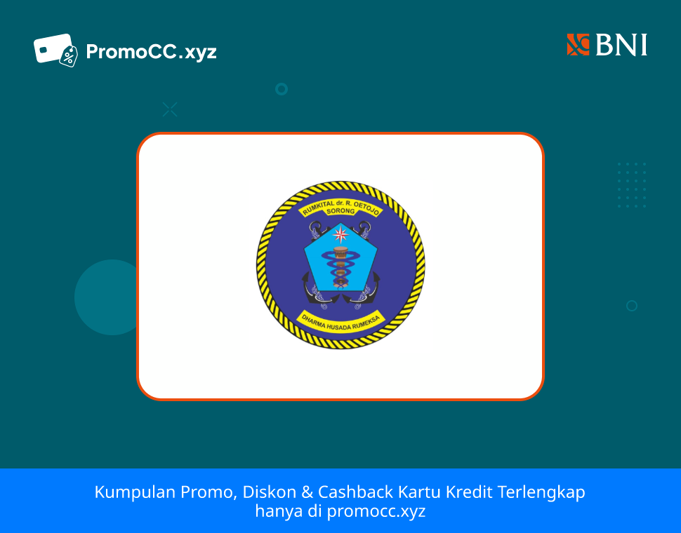 Promo Kartu Kredit BNI: Cicilan 0% di RS AL Sorong - Bank Negara Indonesia - RS AL dr. R Oetojo Sorong