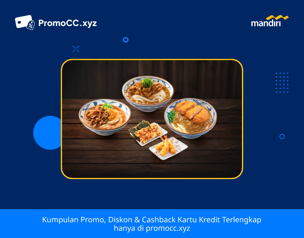 Promo Marugame Udon: Diskon s.d. Rp75 Ribu Mandiri Kartu Kredit - Bank Mandiri - Marugame Udon